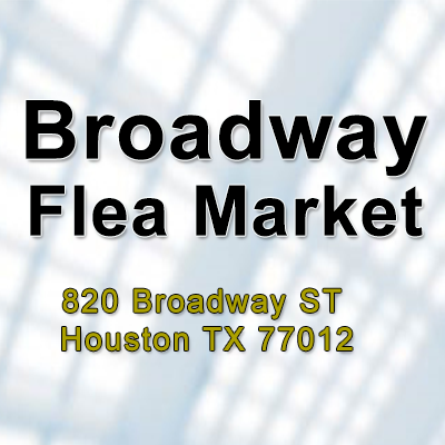Broadway Flea Market Houston Texas